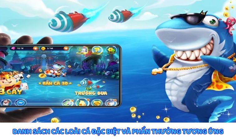 Cá đặc biệt xuất hiện hiếm, mang thưởng lớn, cần vũ khí mạnh để hạ gục